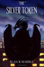 The Silver Token - Alan R. Marble