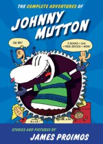 The Complete Adventures of Johnny Mutton - James Proimos