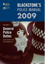 Blackstone's Police Manual Volume 4: General Police Duties 2009 - Glenn Hutton, Gavin McKinnon