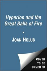 Hyperion and the Great Balls of Fire - Joan Holub, Suzanne Williams, Craig Phillips