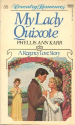 My Lady Quixote (Coventry Romances; 35) - Phyllis Ann Karr