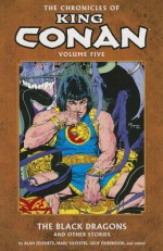 The Chronicles of King Conan Volume 5: The Black Dragons and Other Stories - Dave Simons, Geof Isherwood, Alan Zelenetz, Marc Silvestri, Chris Warner