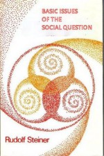 Basic Issues of the Social Question - Rudolf Steiner, Frank Thomas Smith