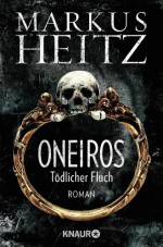 Oneiros - Tödlicher Fluch: Roman - Markus Heitz