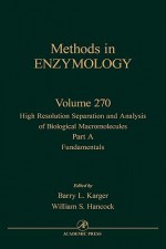 Methods in Enzymology, Volume 270: High Resolution Separation and Analysis of Biological Macromolecules, Part A: Fundamentals - William Hancock, John N. Abelson