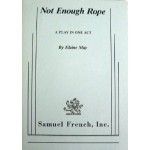 Not Enough Rope: A Play In One Act - Elaine May