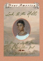 Look to the Hills: The Diary of Lozette Moreau, a French Slave Girl, New York Colony, 1763 - Patricia C. McKissack