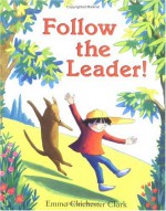 Follow the Leader! - Emma Chichester Clark