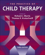 The Practice of Child Therapy - Richard J. Morris, Thomas R. Kratochwill