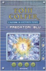 I predatori blu - Eoin Colfer, Angela Ragusa