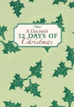 Golfer's12 Days of Christmas, A - Sue Carabine