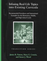 Infusing Real-Life Topics Into Existing Curricula: Recommended Procedures and Instructional Examples for the Elementary, Middle, and High School Level - James R. Patton