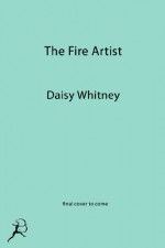 The Fire Artist - Daisy Whitney