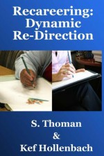 Recareering: Dynamic Re-Direction - S. Thoman, Kef Hollenbach