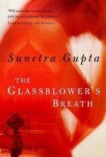 The Glassblower's Breath - Sunetra Gupta