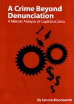 A Crime Beyond Denunciation: A Marxist Analysis of Capitalist Crisis - Sandra Bloodworth