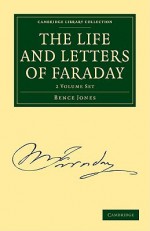 The Life and Letters of Faraday 2-Volume Set - Bence Jones, Michael Faraday