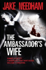 The Ambassador's Wife - Jake Needham