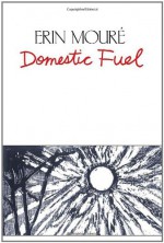 Domestic Fuel - Erin Moure