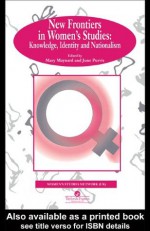 New Frontiers In Women's Studies: Knowledge, Identity And Nationalism (Gender, Change & Society) - Mary Maynard, June Purvis