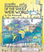 The Most Stupendous Atlas Of The Whole Wide World By The Brainwaves - Simon Adams, Lisa Swerling