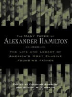The Many Faces of Alexander Hamilton - Douglas Ambrose, Robert Martin