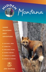 Hidden Montana: Including Missoula, Helena, Bozeman, and Glacier and Yellowstone National Parks - John Gottberg