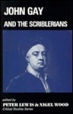 John Gay and the Scriblerians - Peter Lewis, Nigel Wood