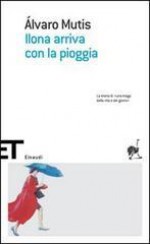 Ilona arriva con la pioggia - Álvaro Mutis, Fulvia Bardelli, Ernesto Franco, Patricia Rincon