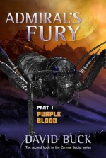 Admiral's Fury - part 1 - Purple Blood (Carinae Sector) - David Buck