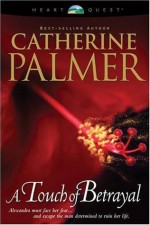 A Touch of Betrayal - Catherine Palmer