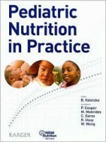 Pediatric Nutrition in Practice - Berthold Koletzko, Peter Cooper, Maria Makrides, Cutberto Garza, Ricardo Uauy