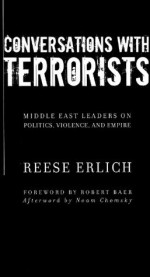 Conversations with Terrorists: Middle East Leaders on Politics, Violence, and Empire - Noam Chomsky, Reese Erlich, Robert Baer