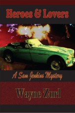 Heroes & Lovers (Sam Jenkins Mysteries) - Wayne Zurl