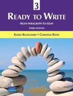 Ready to Write 3: From Paragraph to Essay (3rd Edition) - Karen Blanchard, Christine Root