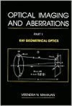 Optical Imaging and Aberrations: Ray Geometrical Optics - Virendra N. Mahajan