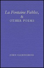 La Fontaine Fables, and Other Poems - John Cairncross