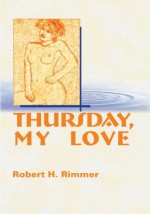 Thursday, My Love - Robert H. Rimmer