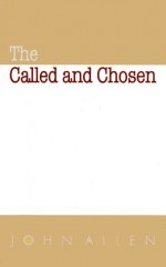 The Called and Chosen - John Allen