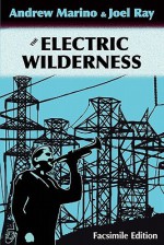 The Electric Wilderness [Facsimile Edition] - Andrew A. Marino, Joel Ray