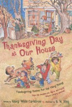 Thanksgiving Day at Our House: Thanksgiving Poems for the Very Young - Nancy White Carlstrom, R.W. Alley