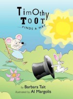 Timothy Toot...Finds a Hat - Barbara Tait, Al Margolis