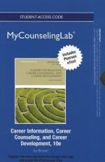 New Mycounselinglab with Pearson Etext -- Standalone Access Card -- For Career Information, Career Counseling, and Career Development - Duane Brown