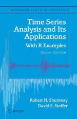 Time Series Analysis and Its Applications: With R Examples (Springer Texts in Statistics) - Robert H. Shumway, David S. Stoffer