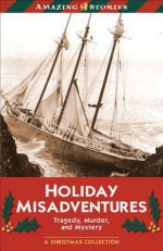 Holiday Misadventures: Tragedy, Murder and Mystery - Roxanne Willems Snopek, Joyce Glasner, Johanna Bertin