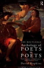 The Routledge Anthology of Poets on Poets: Poetic Responses to English Poetry from Chaucer to Yeats - David Hopkins