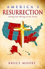 America's Resurrection - Bruce Moore