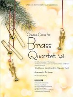 Creative Carols for Brass Quartet, Volume 1: Traditional Carols with a Popular Twist - Ed Hogan