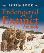 The Best Book of Endangered and Extinct Animals - Christiane Gunzi