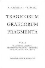 Tragicorum Graecorum Fragmenta. Vol. II: Fragmenta Adespota /Testimonia Volumini 1 Addenda / Indices Ad Volumina 1 Et 2 - Richard Kannicht, Bruno Snell